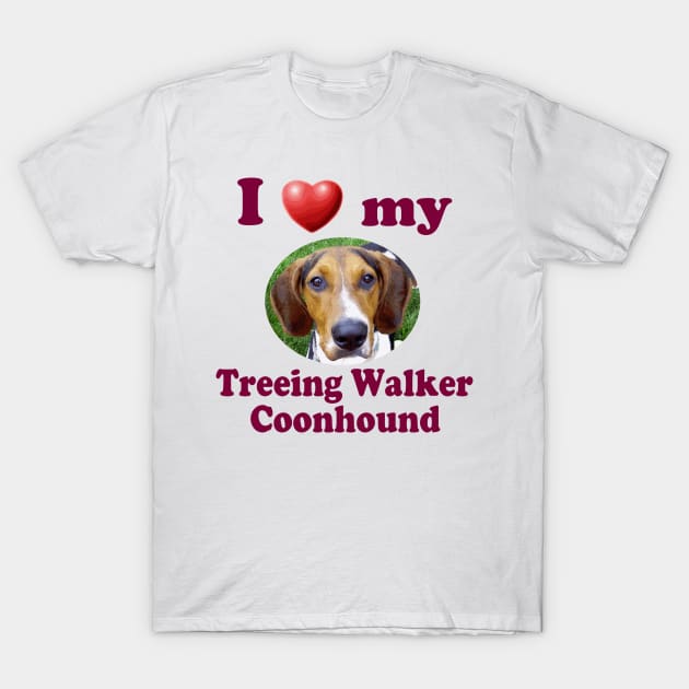 I Love My Treeing Walker Coonhound T-Shirt by Naves